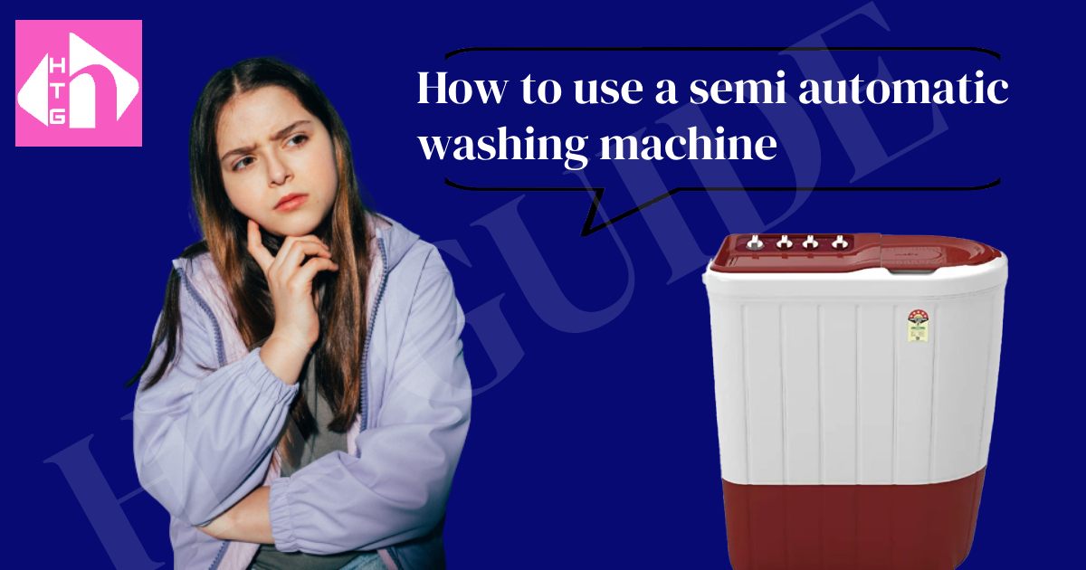 how to use a semi automatic washing machine