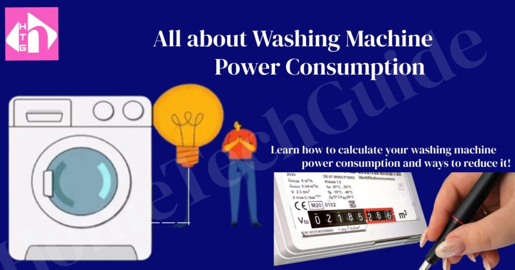 All About Washing Machine Power Consumption HomeTechGuide