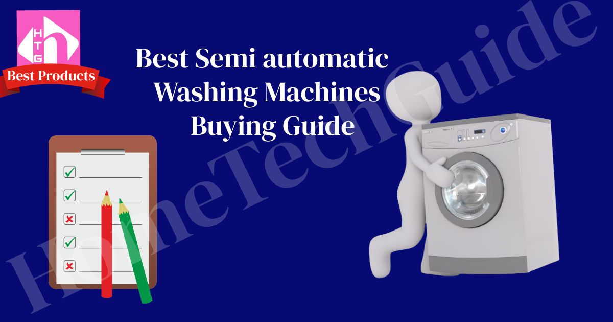 Semi automatic washing machine buying guide