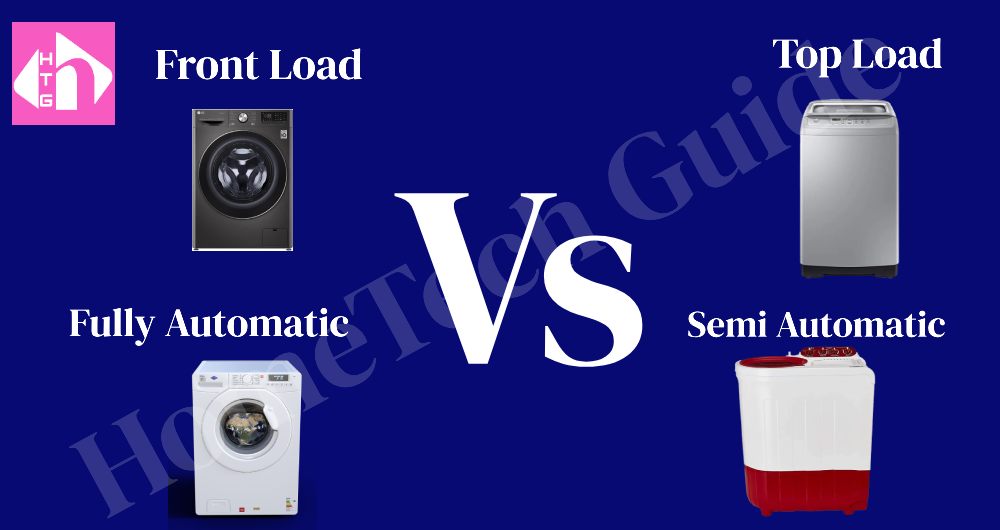 Washing machine selection Front Load VS Top Load and Semi automatic Vs Fully automatic